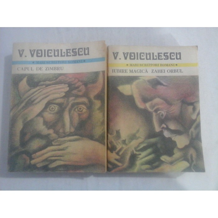       vol. I  CAPUL  DE  ZIMBRU  (Povestiri, I) * vol. II  IUBIRE  MAGICA (Povestiri, II) / ZAHEI  ORBUL (roman)  -  V.  VOICULESCU 